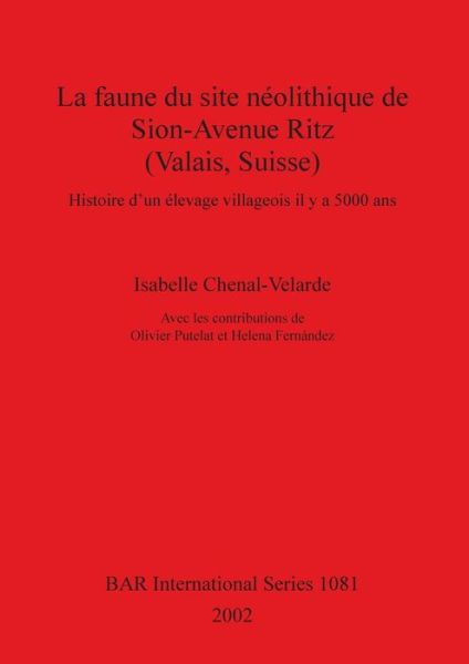 Cover for Isabelle Chenal-Velarde · La faune du site ne?olithique de Sion-Avenue Ritz (Valais, Suisse) (Book) (2002)