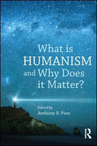 Cover for Anthony B. Pinn · What is Humanism and Why Does it Matter? - Studies in Humanist Thought and Praxis (Paperback Book) (2013)