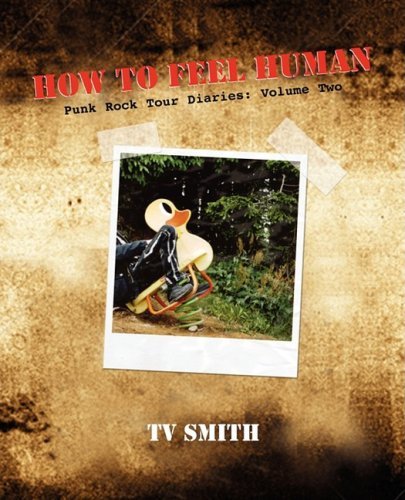 Cover for T V Smith · How to Feel Human - Punk Rock Tour Diaries: Volume Two (Paperback Book) (2009)