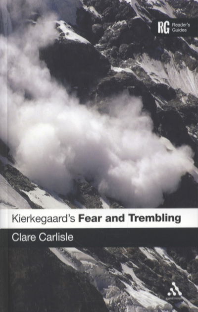 Cover for Clare Carlisle · Kierkegaard's 'Fear and Trembling': A Reader's Guide - Reader's Guides (Hardcover Book) (2010)