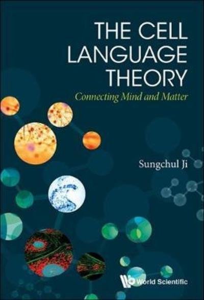 Cover for Ji, Sungchul (Rutgers Univ,usa) · Cell Language Theory, The: Connecting Mind And Matter (Inbunden Bok) (2018)