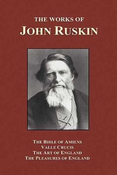 Cover for John Ruskin · The Bible of Amiens, Valle Crucis, The Art of England, The Pleasures of England (Gebundenes Buch) (2010)