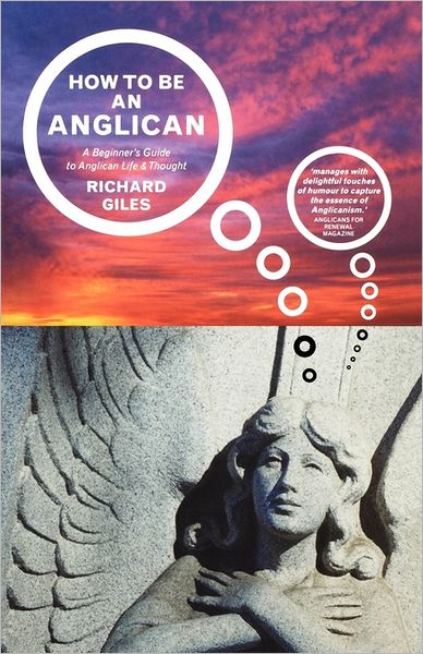 Cover for Richard Giles · How to be an Anglican: A Beginner's Guide to Anglican Life and Thought (Paperback Book) (2003)