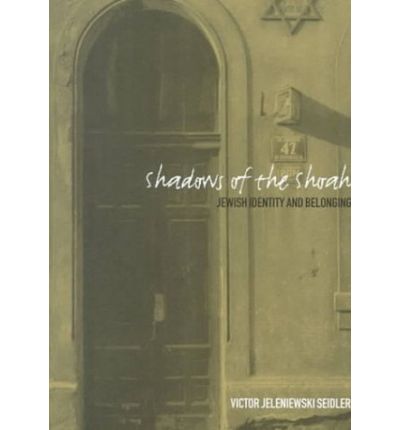 Shadows of the Shoah: Jewish Identity and Belonging - Victor Jeleniewski Seidler - Books - Bloomsbury Publishing PLC - 9781859733608 - March 1, 2000