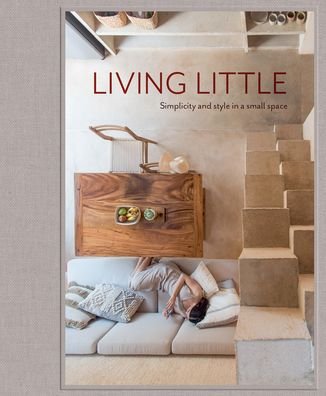 Cover for Living Little: Simplicity and style in a small space (Hardcover Book) (2020)