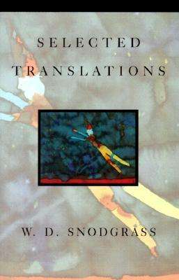 Cover for W.d. Snodgrass · Selected Translations - New American Translations (Paperback Book) [First edition] (1998)