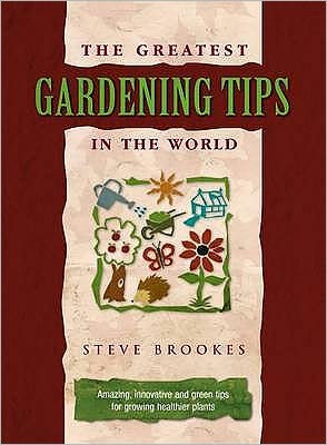 Cover for Steve Brookes · The Greatest Gardening Tips in the World (Hardcover Book) [3 Revised edition] (2007)