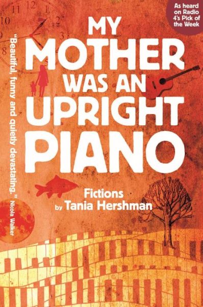 Cover for Tania Hershman · My Mother Was an Upright Piano: Fictions by Tania Hershman (Paperback Book) (2012)