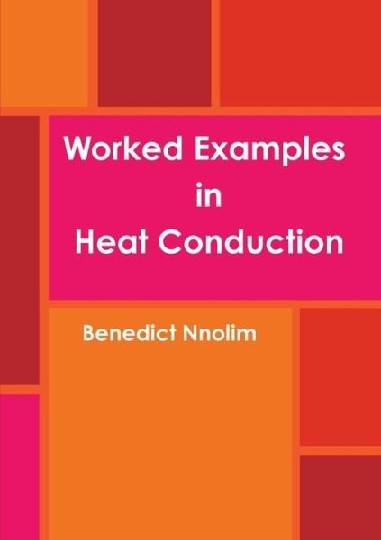 Cover for Benedict Nnolim · Worked Examples in Heat Conduction (Paperback Book) (2014)