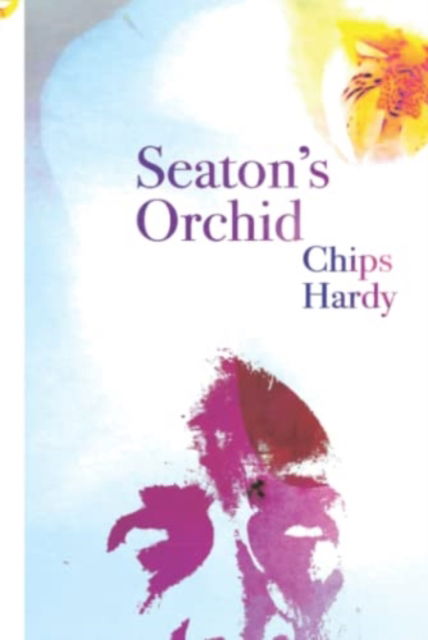 Cover for Chips Hardy · Seaton's Orchid (Hardcover Book) (2022)