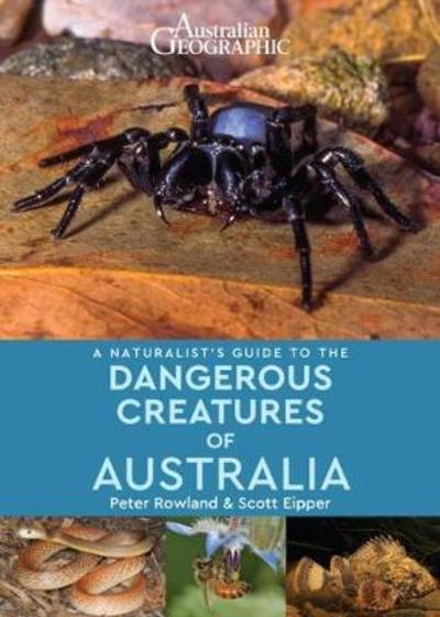 Cover for Peter Rowland · A Naturalist's Guide to Dangerous Creatures of Australia - Naturalist's Guide (Paperback Book) (2018)