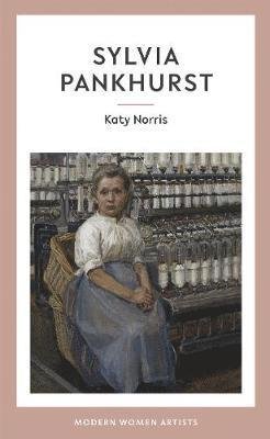 Cover for Katy Norris · Sylvia Pankhurst - Modern Women Artists (Inbunden Bok) (2019)