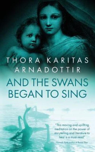 Cover for Thora Karitas Arnadottir · And the Swans Began to Sing (Paperback Book) (2019)