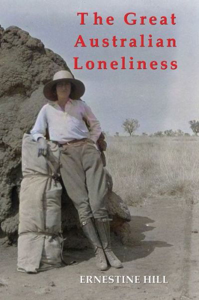 Cover for Ernestine Hill · The Great Australian Loneliness (Paperback Book) (2021)