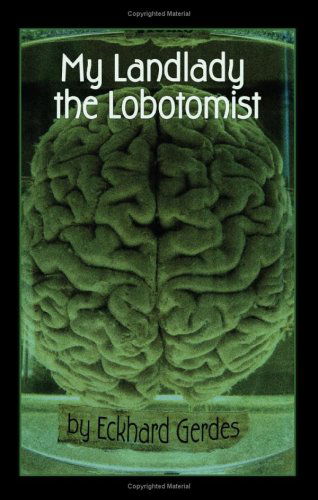 My Landlady the Lobotomist - Eckhard Gerdes - Books - Raw Dog Screaming Press - 9781933293608 - June 9, 2008