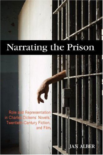 Cover for Jan Alber · Narrating the Prison: Role and Representation in Charles Dickens' Novels, Twentieth-century Fiction, and Film (Gebundenes Buch) (2007)