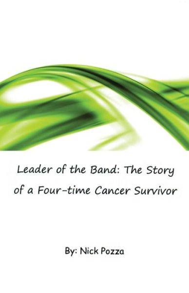 Cover for Nick Pozza · Leader of the Band: the Story of a Four-time Cancer Survivor (Paperback Book) (2015)