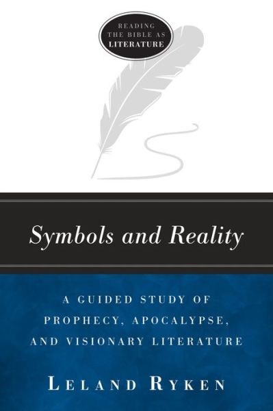 Cover for Leland Ryken · Symbols and Reality : A Guided Study of Prophecy, Apocalypse, and Visionary Literature (Paperback Book) (2016)