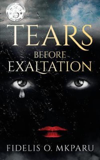 Tears Before Exaltation - Fidelis O Mkparu - Books - Harvard Square Editions - 9781941861608 - March 16, 2018