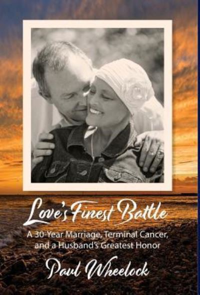 Love's Finest Battle - Paul Wheelock - Books - Smiling Legacy Creations - 9781943995608 - April 25, 2018