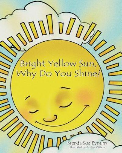 Cover for Brenda Sue Bynum · Bright Yellow Sun, Why Do You Shine? (Paperback Book) (2017)