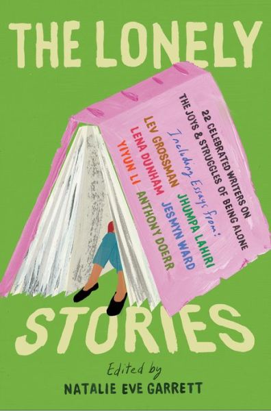 Cover for Natalie Eve Garrett · The Lonely Stories: 22 Celebrated Writers on the Joys &amp; Struggles of Being Alone (Taschenbuch) (2022)