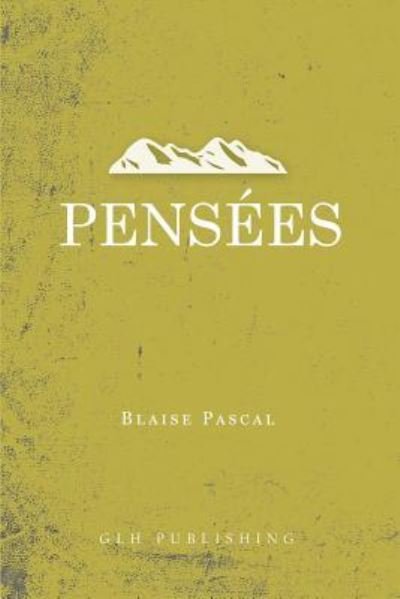 Pens?es - Blaise Pascal - Książki - Glh Publishing - 9781948648608 - 1 kwietnia 2019