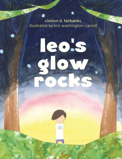 Cover for Fairbanks Clinton Fairbanks · Leo's Glow Rocks (Paperback Book) (2021)