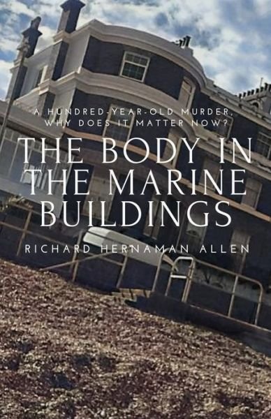 Cover for Richard Hernaman Allen · The Body in the Marine Buildings (Paperback Book) (2019)