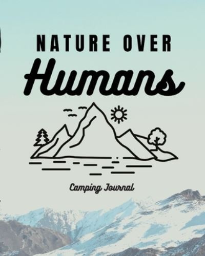 Cover for Trent Placate · Nature Over Humans Camping Journal (Paperback Book) (2020)