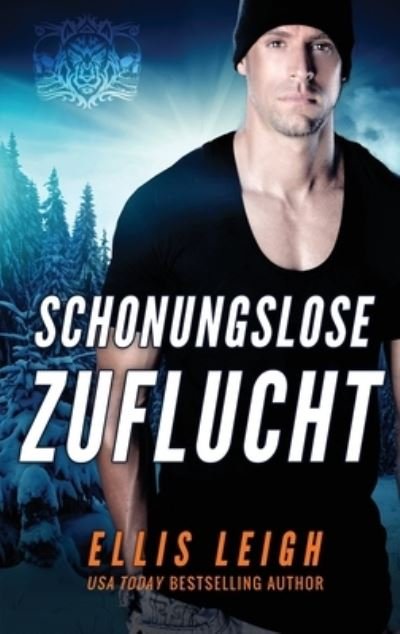 Cover for Ellis Leigh · Schonungslose Zuflucht (Book) (2023)