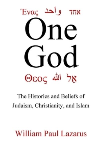 One God - William Paul Lazarus - Books - Parsons Porch Books - 9781955581608 - May 1, 2022