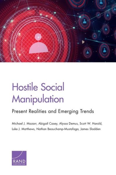 Hostile Social Manipulation: Present Realities and Emerging Trends - Michael J Mazarr - Livros - RAND - 9781977402608 - 7 de outubro de 2019