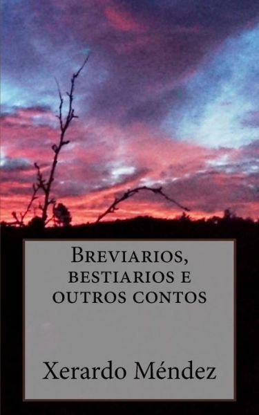 Cover for Xerardo C Mendez · Breviarios, bestiarios e outros contos (Paperback Bog) (2017)