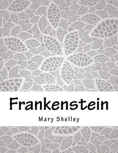 Frankenstein - Mary Shelley - Books - Createspace Independent Publishing Platf - 9781979242608 - November 2, 2017