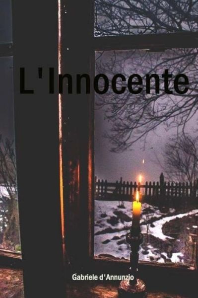 L'Innocente - Gabriele D'Annunzio - Książki - Createspace Independent Publishing Platf - 9781979552608 - 8 listopada 2017