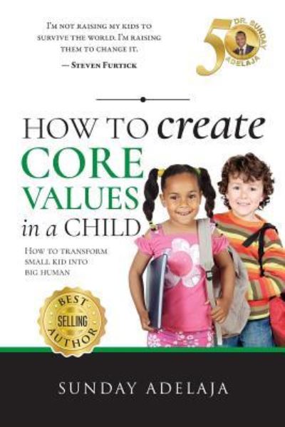 Cover for Sunday Adelaja · How to Create Core Values in a Child (Pocketbok) (2018)