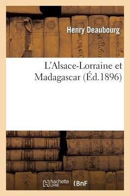 Cover for Deaubourg · L'alsace-lorraine et Madagascar (Taschenbuch) (2013)