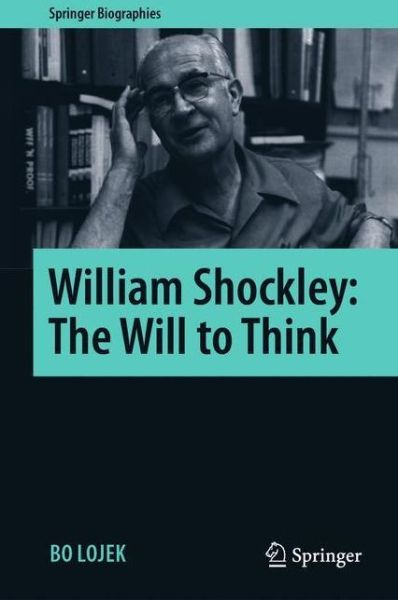 Cover for Bo Lojek · William Shockley: The Will to Think - Springer Biographies (Paperback Book) [2021 edition] (2022)