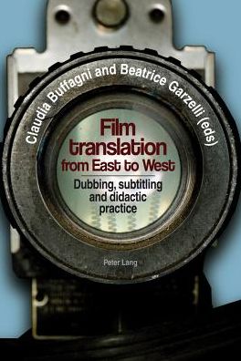 Cover for Film translation from East to West: Dubbing, subtitling and didactic practice (Paperback Book) [New edition] (2013)
