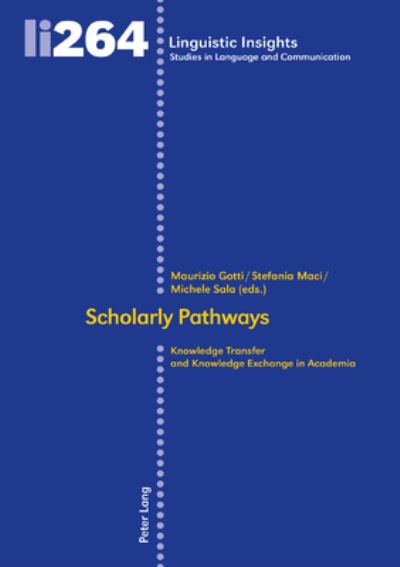 Cover for Scholarly Pathways: Knowledge Transfer and Knowledge Exchange in Academia - Linguistic Insights (Hardcover Book) [New edition] (2020)