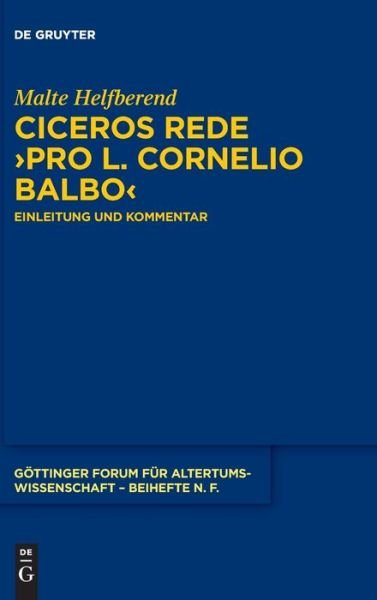 Ciceros Rede "Pro L. Cornelio Balbo" - Malte Helfberend - Bøger - de Gruyter - 9783110795608 - 3. oktober 2022