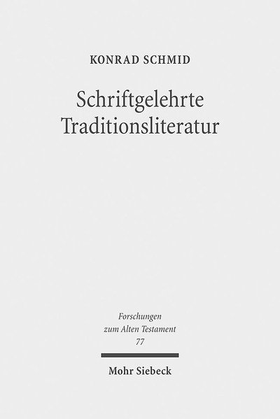 Cover for Konrad Schmid · Schriftgelehrte Traditionsliteratur: Fallstudien zur innerbiblischen Schriftauslegung im Alten Testament - Forschungen zum Alten Testament (Hardcover bog) (2011)