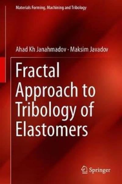 Cover for Ahad Kh Janahmadov · Fractal Approach to Tribology of Elastomers - Materials Forming, Machining and Tribology (Hardcover Book) [1st ed. 2019 edition] (2018)