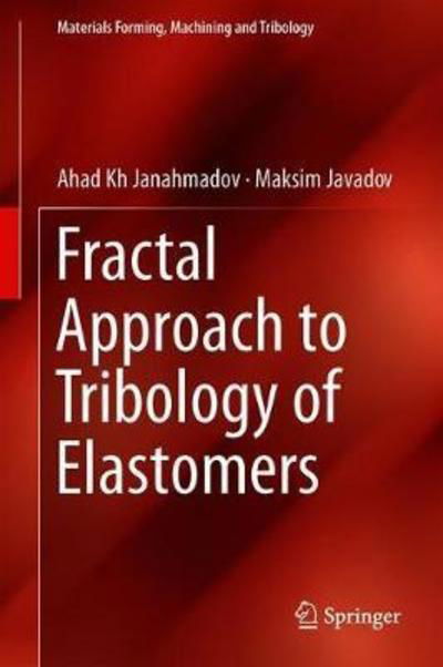 Cover for Ahad Kh Janahmadov · Fractal Approach to Tribology of Elastomers - Materials Forming, Machining and Tribology (Hardcover bog) [1st ed. 2019 edition] (2018)