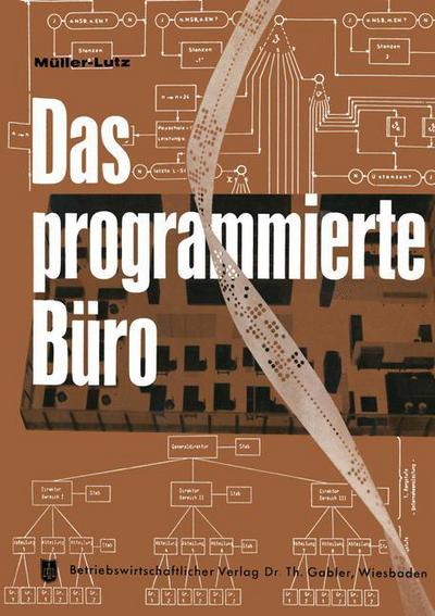 Cover for H -L Muller-Lutz · Das Programmierte Buro: Mit Kurzfassungen in Deutscher, Englischer, Franzoesischer, Italienischer Und Spanischer Sprache (Paperback Bog) [Softcover Reprint of the Original 1st 1964 edition] (1964)