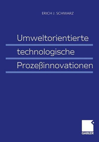 Cover for Erich J. Schwarz · Umweltorientierte Technologische Prozessinnovationen (Pocketbok) [1999 edition] (1999)