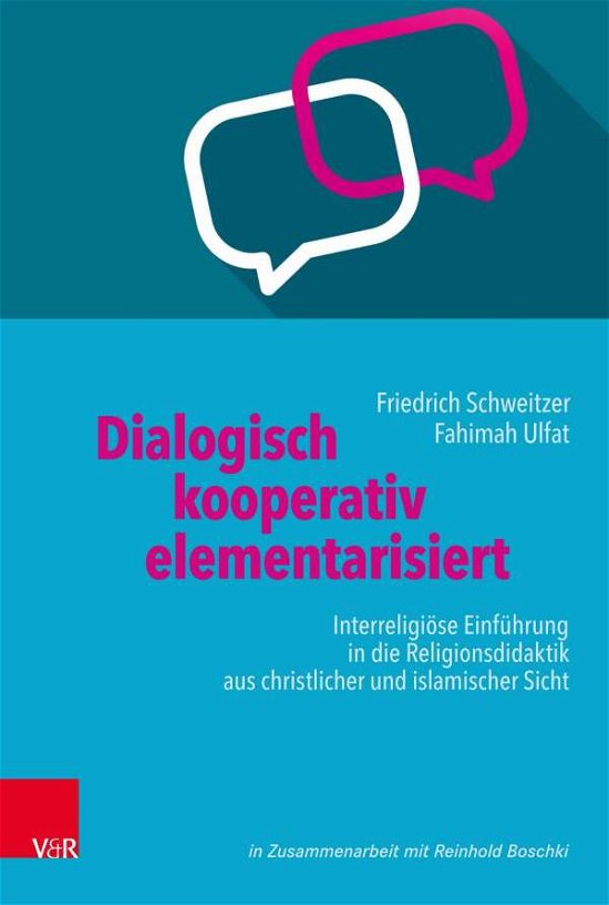 Cover for Friedrich Schweitzer · Dialogisch - kooperativ - elementarisiert: Interreligiose Einfuhrung in die Religionsdidaktik aus christlicher und islamischer Sicht (Taschenbuch) (2021)