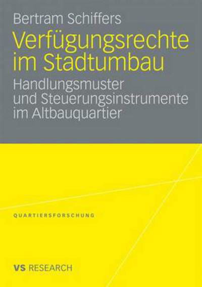 Cover for Bertram Schiffers · Verfugungsrechte Im Stadtumbau: Handlungsmuster Und Steuerungsinstrumente Im Altbauquartier - Quartiersforschung (Paperback Book) [2009 edition] (2009)