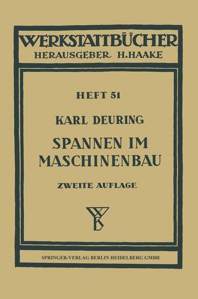 Cover for K Deuring · Spannen Im Maschinenbau: Verfahren Und Werkzeuge Zum Aufspannen Der Werkstucke Auf den Maschinen - Werkstattba1/4cher (Paperback Book) (1953)